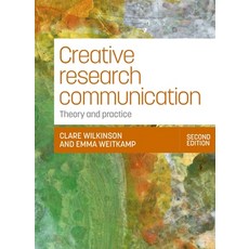 (영문도서)Creative Research Communication: Theory and Practice (Second Edition) Hardcover, Manchester University Press, English, 9781526180360 Manchester University Press, English, 9781526180360