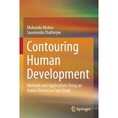 (영문도서) Contouring Human Development: Methods and Applications Using an Indian District as Case Study Paperback, Springer, English, 9789811540851