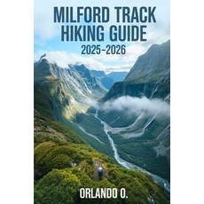 (英文圖書)Milford Track Hiking Guide 2025-2026: Explore Trails essential tips navigation... 平裝版, Independently Published, 英文