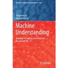 (영문도서)Machine Understanding: Machine Perception and Machine Perception Mu Hardcover, Springer, English, 9783030240691