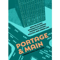 (영문도서)Portage and Main: How an Iconic Intersection Shaped Winnipeg's History Politics... Paperback, Great Plains Press, English, 9781773371450