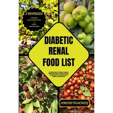 (영문도서) Diabetic Renal Food List: The Ultimate Guide to Providing a Roadmap for Diabetic-Renal Patien... Paperback, Independently Published, English, 9798876931498