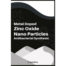 (영문도서) Metal doped Zinc Oxide Nano Particles Antibacterial Synthesis Paperback, Baloo Books, English, 9781805270294