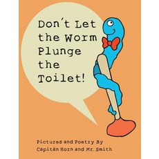 Don't Let the Worm Plunge the Toilet! Hardcover, Classic Drip Productions, English, 9781733783101