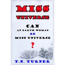 (영문도서)Miss Universe: Can an Earth Woman Be Miss Universe Paperback, Independently Published, English, 9798242126930