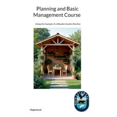 (영문도서)Planning and Basic Management Course: Using the Example of a Wooden Garden Pavilion Paperback, Bod - Books on Demand, English, 9783695190621