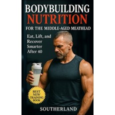 (英文圖書)Bodybuilding Nutrition for the Middle-Aged Meathead: Eat Train and Recover Sma... 平裝版, Independently Published, 英文