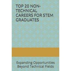 (영문도서) Top 20 Non-Technical Careers for Stem Graduates: Expanding Opportunities Beyond... Paperback, Independently Published, English, 9798307781173
