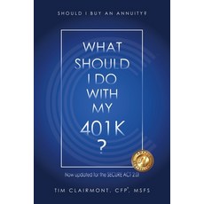 (영문도서) What Should I Do with My 401k?: Should I Buy an Annuity? Paperback, iUniverse, English, 9781532075919