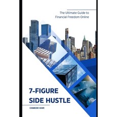 (영문도서)7-Figure Side Hustle: The Ultimate Guide to Financial Freedom Online Paperback, Independently Published, English, 9798268945294