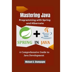 (英文圖書)Mastering Java Programming with Spring and Hibernate: A Comprehensive Guide to J... 平裝版, Independently Published, 英文
