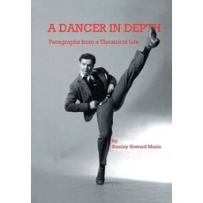 (영문도서) A Dancer in Depth: Paragraphs from a Theatrical Life Hardcover, Arpress, English, 9798893564280