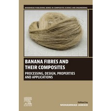 (영문도서)Banana Fibres and Their Composites: Processing Design Properties and Applications Paperback, Woodhead Publishing, English, 9780443302374 Woodhead Publishing, English, 9780443302374