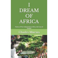 (영문도서) I Dream of Africa: Poetry of Post-Independence Africa the Case of Zambia Paperback, Africa in Canada Press, English, 9781988251929