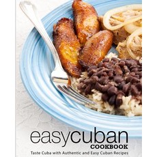 Easy Cuban Cookbook: Taste Cuba with Authentic and Easy Cuban Recipes (2nd Edition) Paperback, Independently Published, English, 9781793047915