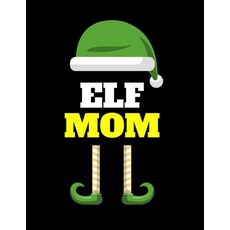 Elf Mom: Seasonal Notebook & Journal To Write In Cute Holiday Sayings Quotes Memories Stories Wi... Paperback, Infinityou, English, 9783347160552