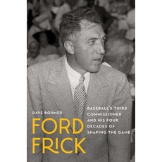 (英文圖書)Ford Frick: Baseball's Third Commissioner and His Four Decades of Shaping the Game 精裝版, University of Nebraska Press, 英文