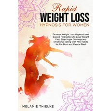 Rapid Weight Loss Hypnosis for Women: Extreme Weight Loss Hypnosis and Guided Meditations to Lose We... Paperback, Independently Published