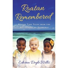 (英文圖書)Roatan Remembered: Before Time Tales from the Bay Islands of Honduras 平裝版, Bookbaby, 英文
