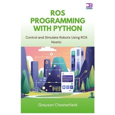 (英文圖書)ROS Programming with Python: Control and Simulate Robots Using ROS Noetic 平裝版, Independently Published, 英文