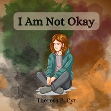 (영문도서) I Am Not Okay: A book about teenage mental health and anxiety. Paperback, Independently Published, English, 9798308713326