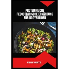 (영문도서)Proteinreiche Pescottarische Ernährung Für Bodybuilder: Ein vollständiger Leitfa... Paperback, Independently Published, English, 9798183859317