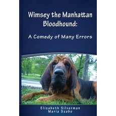 (영문도서) Wimsey the Manhattan Bloodhound: A Comedy of Many Errors Paperback, Elizabeth Silverman, English, 9780578383811