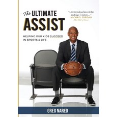 (영문도서) The Ultimate Assist: Helping our Kids Succeed in Sports and Life Hardcover, Greg Nared, English, 9780578922546