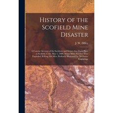 (영문도서) History of the Scofield Mine Disaster: A Concise Account of the Incidents and Scenes That Too... Paperback, Legare Street Press, English, 9781015232976