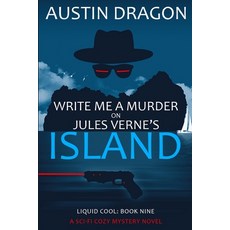 Write Me a Murder on Jules Verne's Island (Liquid Cool Book 9): The Cyberpunk Detective Series Paperback, Well-Tailored Books, English, 9781946590725