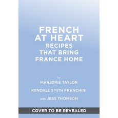 (영문도서) French at Heart: Recipes That Bring France Home Hardcover, Abrams Books, English, 9781419771972