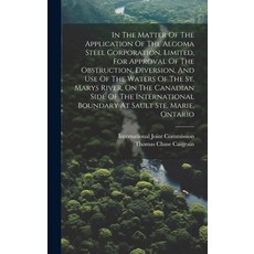 (영문도서) In The Matter Of The Application Of The Algoma Steel Corporation For Approval Of Th... Hardcover, Legare Street Press, English, 9781020586521