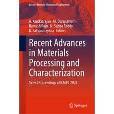 (영문도서) Recent Advances in Materials Processing and Characterization: Select Proceedings of Icmpc 2021 Hardcover, Springer, English, 9789811953460