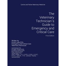 (영문도서) The Veterinary Technician's Guide to Emergency and Critical Care: First Edition Paperback, Writers Republic LLC, English, 9781646201761