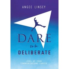 (영문도서) Dare to be Deliberate: Level Up Your Communication Career Hardcover, Linsey Associates, LLC, English, 9781947937765