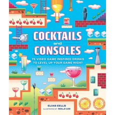 (영문도서) Cocktails and Consoles: 75 Video Game-Inspired Drinks to Level Up Your Game Night Hardcover, Running Press Adult, English, 9780762486915