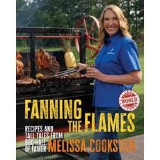 (영문도서)Fanning the Flames: Recipes and Tall Tales from BBQ Hall of Famer Melissa Cookston Hardcover, Andrews McMeel Publishing, English, 9798881605360