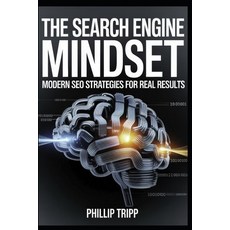 (영문도서)The Search Engine Mindset: Modern SEO Strategies for Real Results Paperback, Independently Published, English, 9798297897724