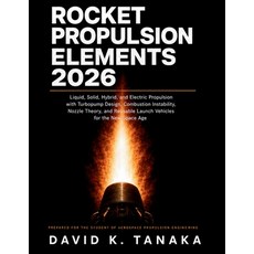 (영문도서)Rocket Propulsion Elements 2026: Liquid Solid Hybrid and Electric Propulsion... Paperback, Independently Published, English, 9798184022598