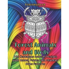 Forest Animals and Birds - Coloring Book - 100 Zentangle Animals Designs with Henna Paisley and Man... Paperback, Independently Published