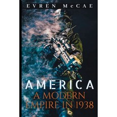 (영문도서) America: A Modern Empire in 1938 Paperback, Independently Published, English, 9798304818711
