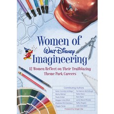 (영문도서) Women of Walt Disney Imagineering: 12 Women Reflect on Their Trailblazing Theme Park Careers Hardcover, Disney Editions
