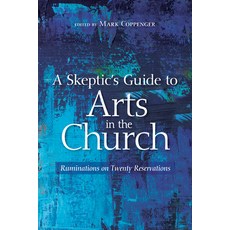 (영문도서) A Skeptic's Guide to Arts in the Church: Ruminations on Twenty Reservations Hardcover, Wipf & Stock Publishers, English, 9781532649141