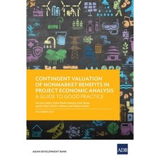 (영문도서) Contingent Valuation of Nonmarket Benefits in Project Economic Analysis: A Guide to Good Prac... Paperback, Asian Development Bank, English, 9789292692759