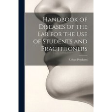 (영문도서) Handbook of Diseases of the Ear for the Use of Students and Practitioners Paperback, Legare Street Press, English, 9781022791572