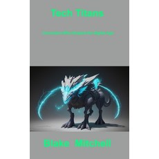 (영문도서) Tech Titans: Innovators Who Shaped the Digital Age Hardcover, Blake Mitchell, English, 9781806218592