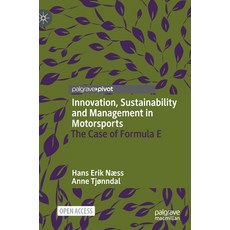(영문도서) Innovation Sustainability and Management in Motorsports: The Case of Formula E Hardcover, Palgrave MacMillan, English, 9783030742201