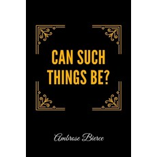 Can Such Things Be? Paperback, Independently Published