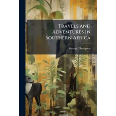 (영문도서)Travels and Adventures in Southern Africa Paperback, Hutson Street Press, English, 9781023875936