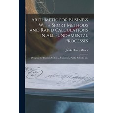 (영문도서) Arithmetic for Business With Short Methods and Rapid Calculations in All Fundamental Processe... Paperback, Legare Street Press, English, 9781017621402